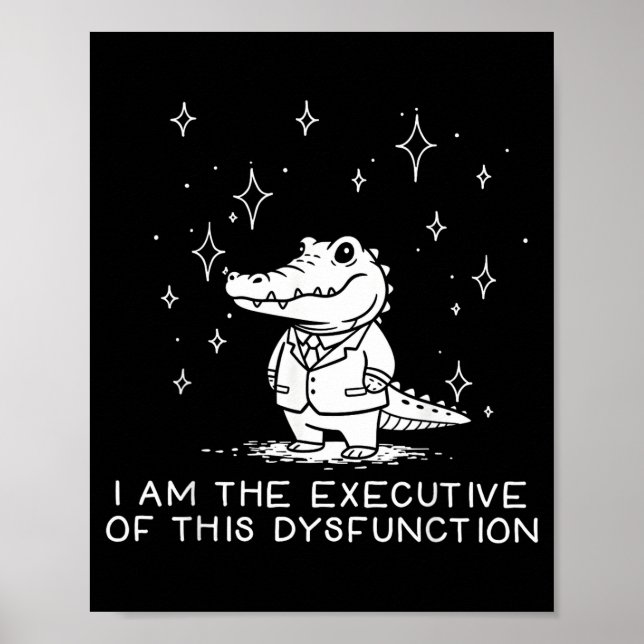 Poster Funny Alligator I Am The Executive Of This Dysfunc (Frente)