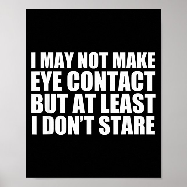 Poster Funny Autism Sarcasm I May Not Make Eye Contact Do (Frente)