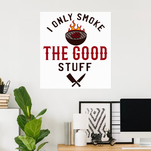 Poster Funny BBQ Quote I Only Smoke The Good Stuff (Criador carregado)
