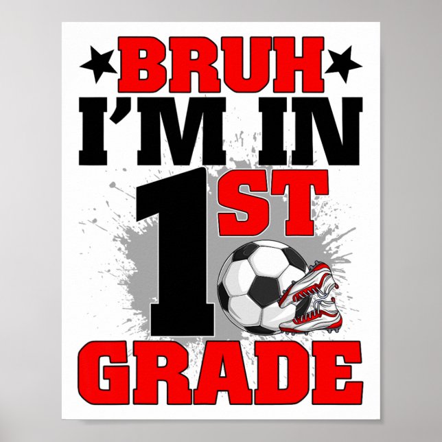 Poster Funny Bruh I'm In 1st Grade Soccer Ck To School Bo (Frente)