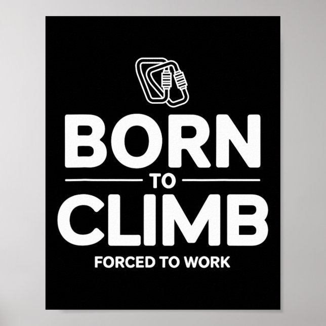 Poster Funny Climber Born To Climb Forced To Work  (Frente)