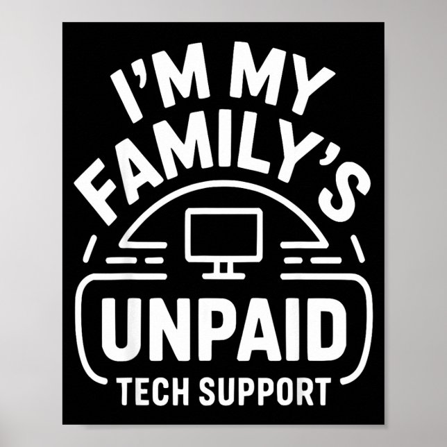 Poster Funny Computer Engineer I'm My Family's Unpaid Tec (Frente)
