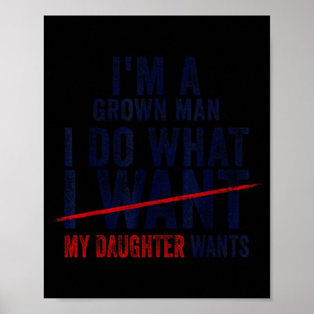 Poster Funny Dad Father I'm A Grown Man I Do What My Daug (Frente)