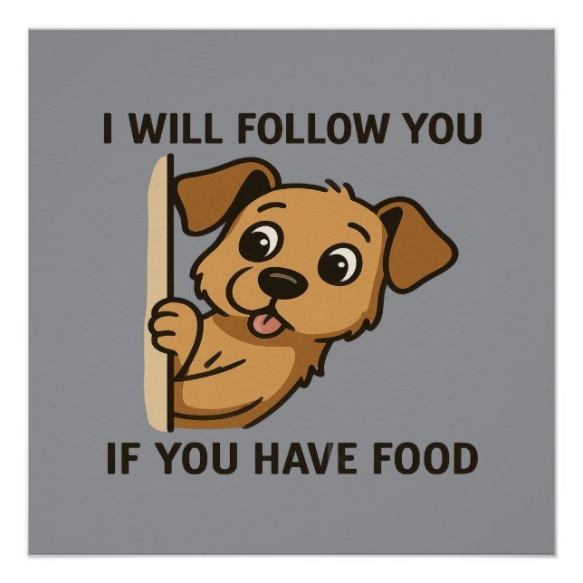 Póster Funny Dog Peek- I Will Follow You If You Have Food (Frente)