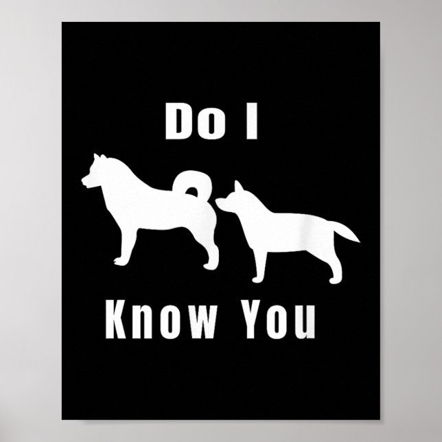 Poster Funny Dog T _ Excuse Me, Do I Know You _ Gift  (Frente)