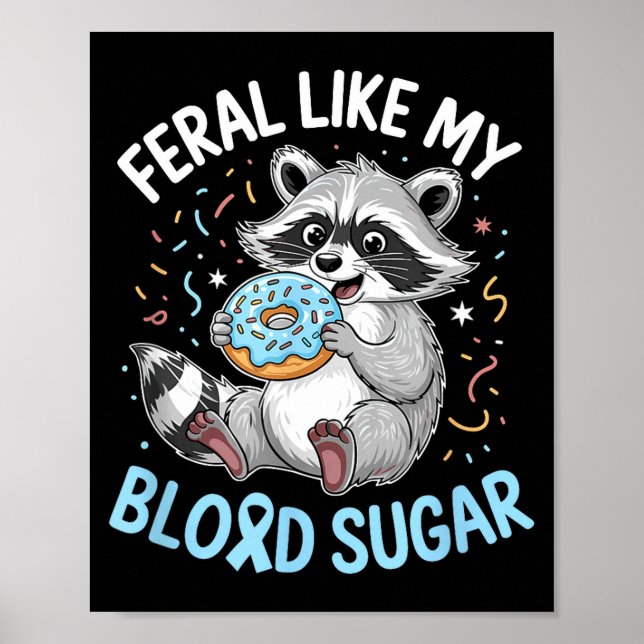 Poster Funny Feral Like My Blood Sugar Diabtes Warriors T (Frente)