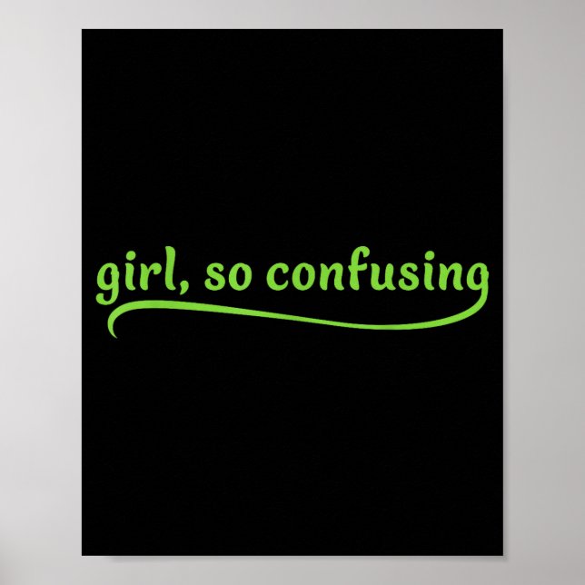 Poster Funny Girl So Confusing Green Text Sarcastic Quote (Frente)