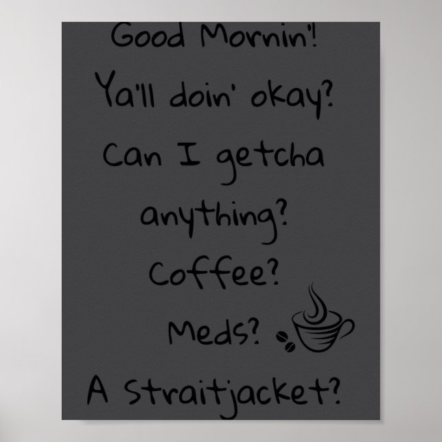 Poster Funny Good Morning Coffee Meds Straitjacket Quote  (Frente)