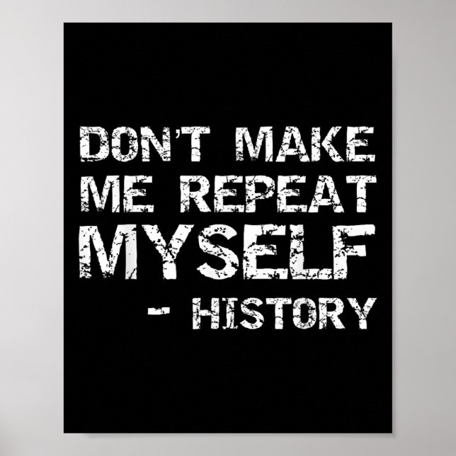 Poster Funny History Joke Quote For Men Don't Make Me Rep (Frente)
