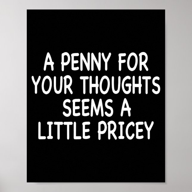 Poster Funny Humor Saying, Penny For Your Thoughts Sarcas (Frente)