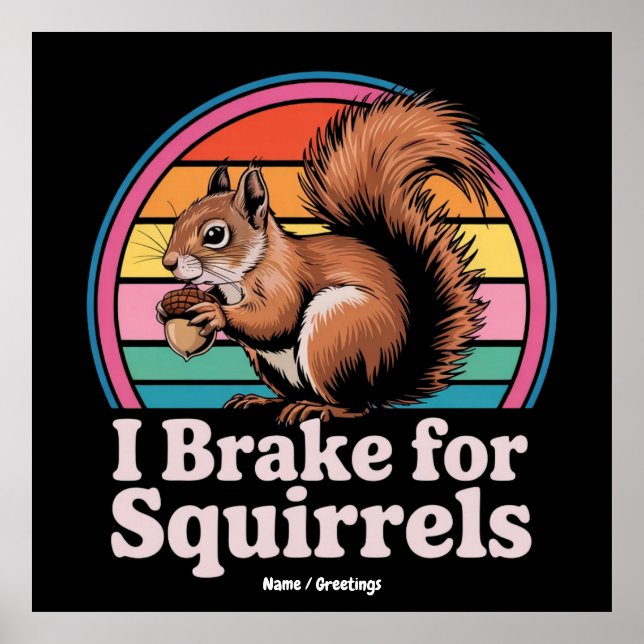 Poster Funny I Brake For Squirrels Gift Animal Lovers (Frente)