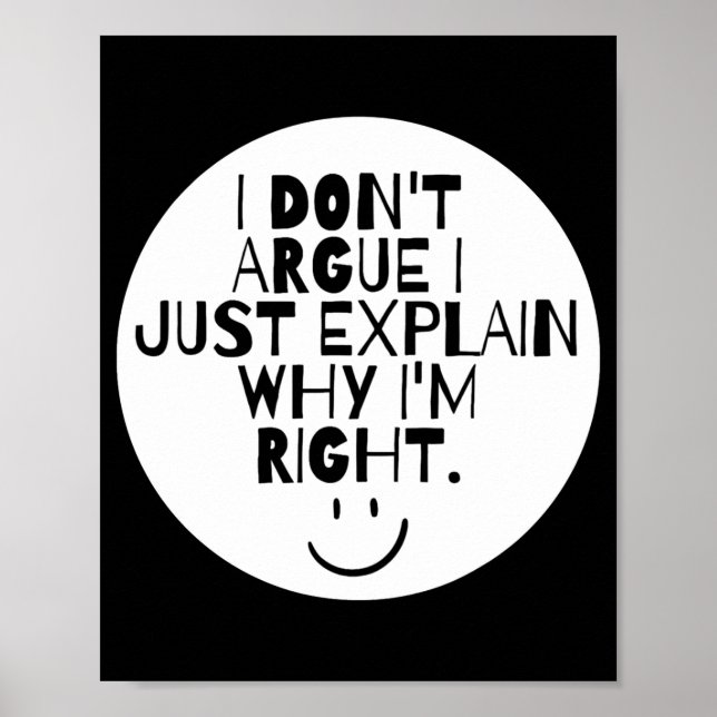 Poster Funny I Dont Argue I Just Explain Why Im Right  (Frente)