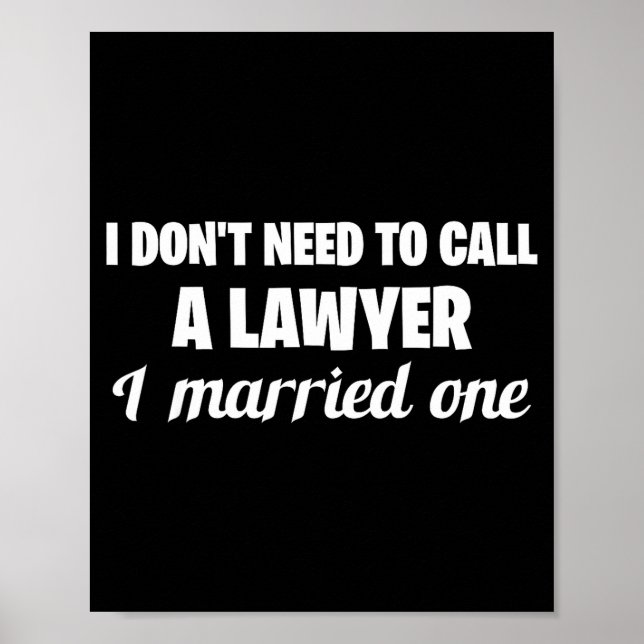 Poster Funny I Don't Need To Call A Lawyer I Married One, (Frente)