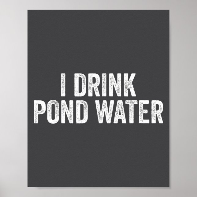 Poster Funny I Drink Nd Water Sarcastic Novelty Fishing H (Frente)