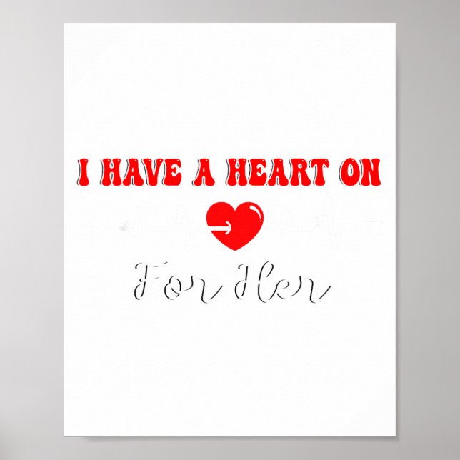 Poster Funny I Have A Heart On For Her Valentine’s Day He (Frente)