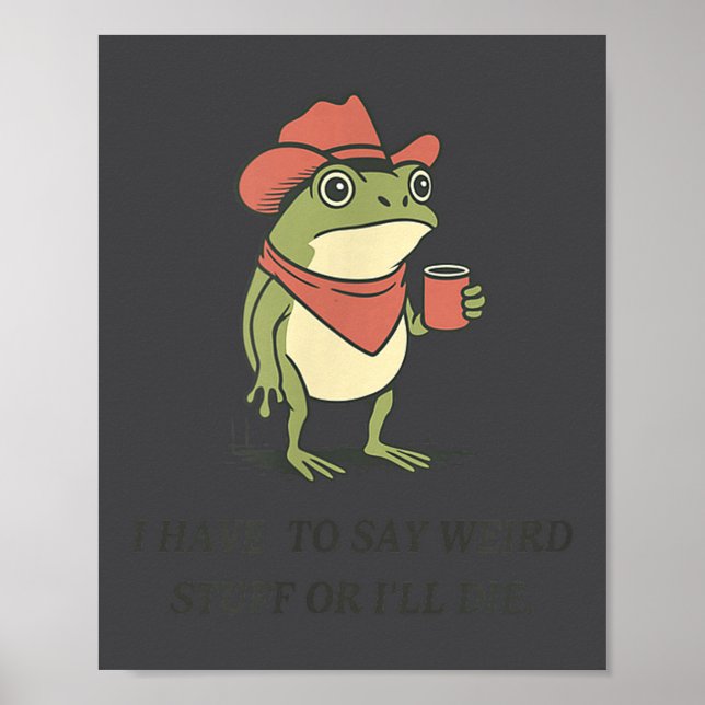 Poster Funny I Have To Say Weird Stuff Or I Will Die Cowb (Frente)