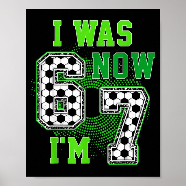 Poster Funny I Was 6 Now I'm 7 Year Old Soccer 7th Birthd (Frente)