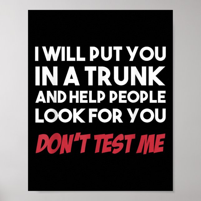 Poster Funny I Will Put You In A Trunk And Help People Lo (Frente)