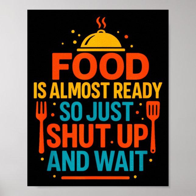 Poster Funny Kitchen Cooking Quote Food Is Almost Ready  (Frente)