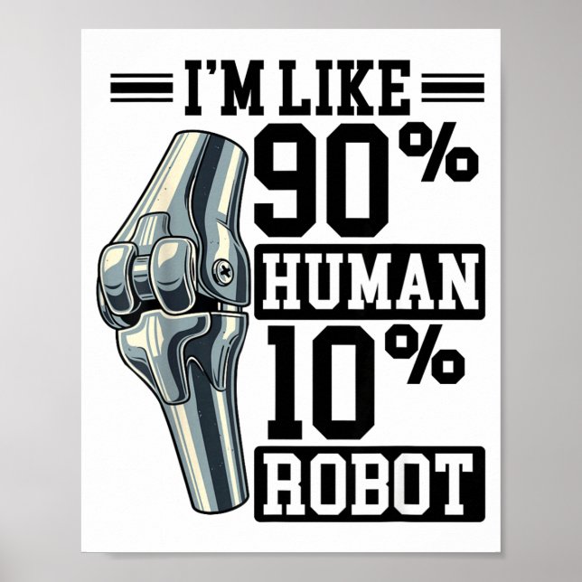 Poster Funny Knee Replacement I'm Like 90% Human 10% Robo (Frente)