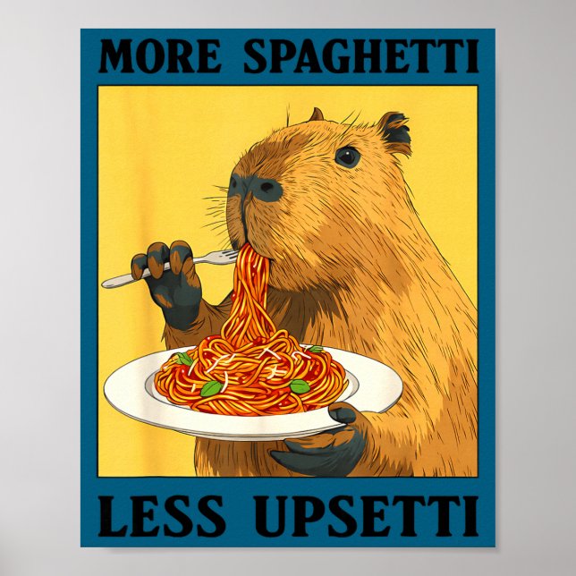 Poster Funny More Spaghetti Less Upsetti Capybara (Frente)