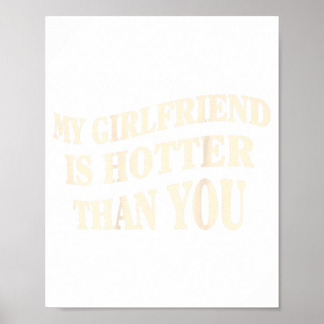 Poster Funny My Girlfriend Is Hotter Than You Sarcastic S (Frente)
