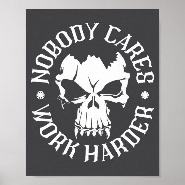 Poster Funny Nobody Cares Work Harder Motivational Quotes (Frente)