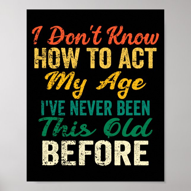 Poster Funny Old People Sayings, I Don't Know How To Act  (Frente)