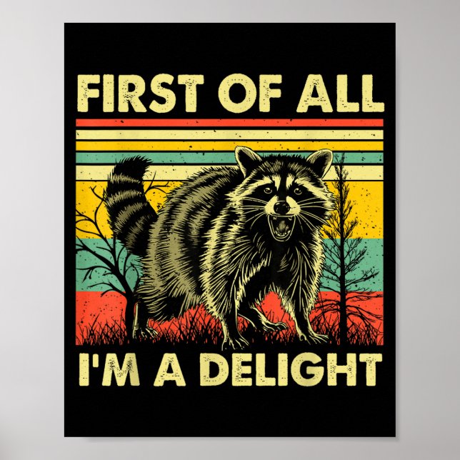 Poster Funny Raccoon First Of All Im A Delight Racoon For (Frente)
