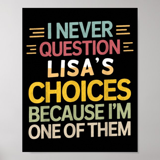 Poster Funny Relationship Quote I Never Question Lisa’s C (Frente)