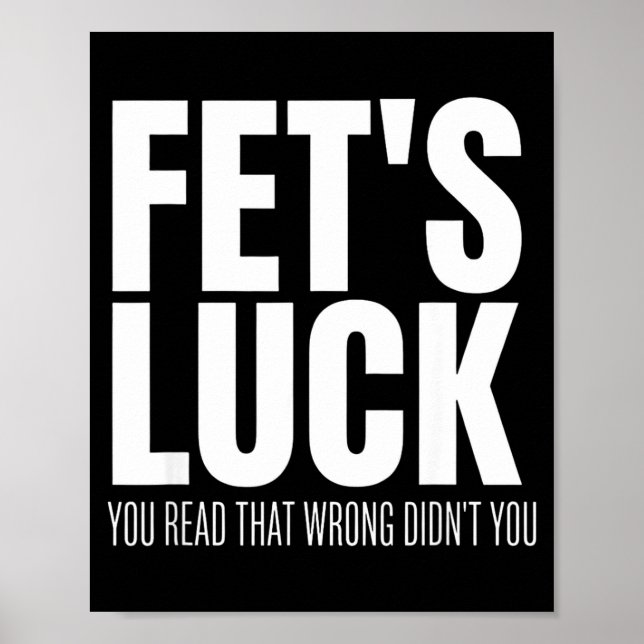 Poster Funny Sarcastic Fet’s Luck You Read That Wrong Did (Frente)
