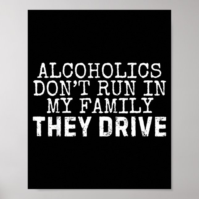 Poster Funny Saying Alcoholics Don't Run In My Family The (Frente)