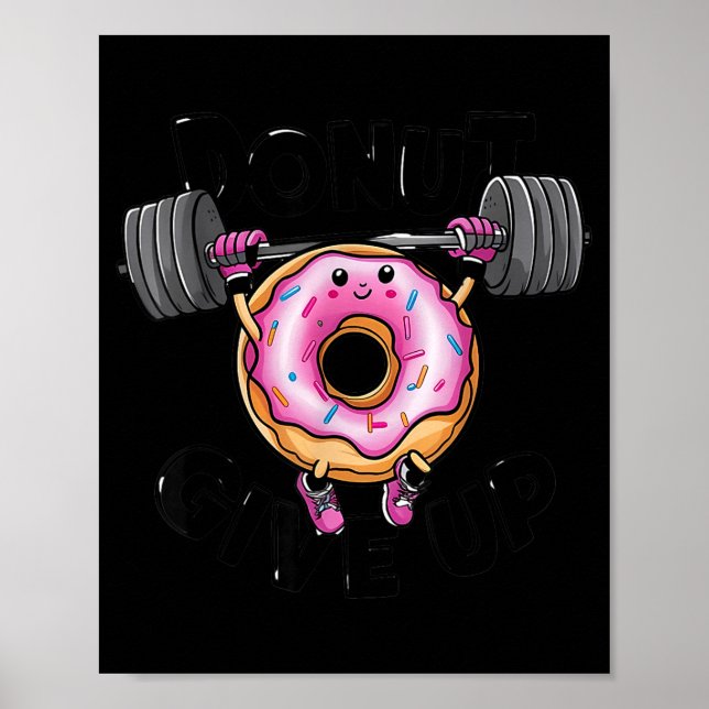 Poster Funny Saying Donut Give Up Gym Weight Lifting Work (Frente)