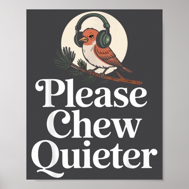 Poster Funny Saying Please Chew Quieter Nature Bird Humor (Frente)