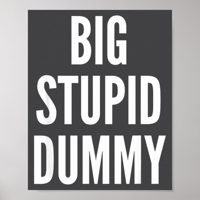 Poster Funny Self Deprecating Quote Big Stud Dummy  (Frente)