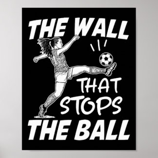 Poster Funny Soccer Defense Quote - The Wall That Stops T
