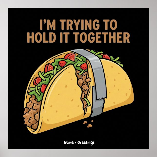 Poster Funny Taco Tape "I'm Trying To Hold It Together" (Frente)