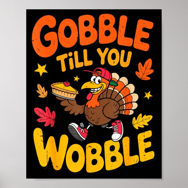 Poster Funny Thanksgiving Turkey Gobble Till You Wobble T (Frente)