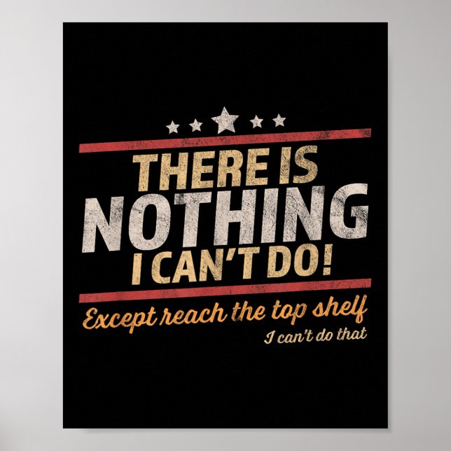 Poster Funny There Is Nothing I Can't Do Except Reach The (Frente)