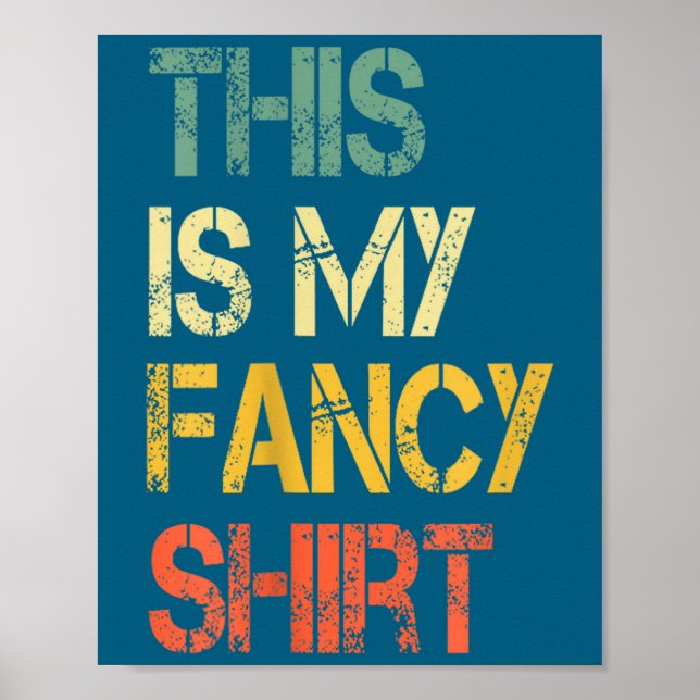 Poster Funny This Is My Fancy Shirt Sarcastic Saying Joke (Frente)