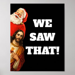 Poster Funny “We Saw That” Santa and Jesus Design