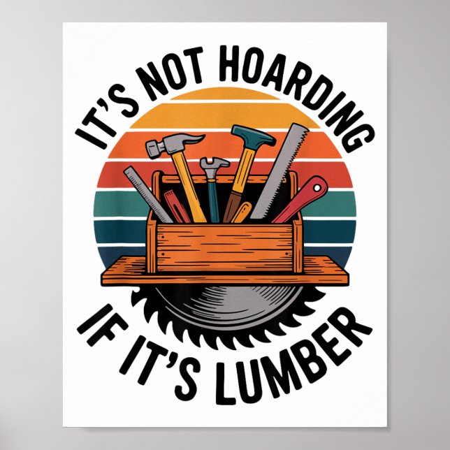 Poster Funny Woodworking Quote It’s Not Hoarding If It’s  (Frente)