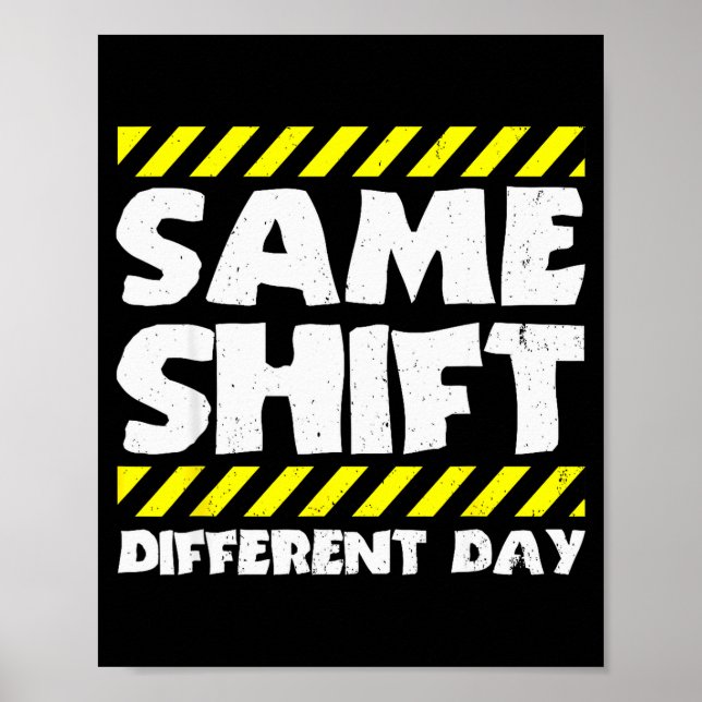 Poster Funny Work Meme - Same Shift Different Day - Facto (Frente)