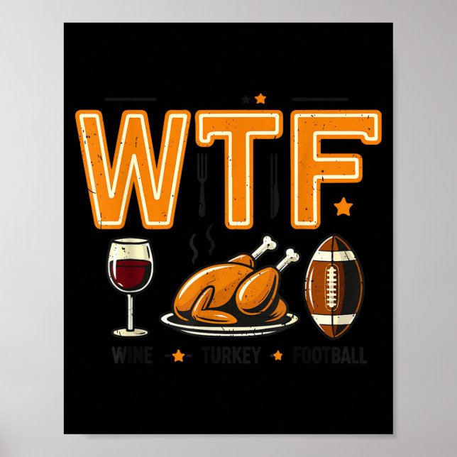 Poster Funny Wtf Wine Turkey Football Thanksgiving Dinner (Frente)