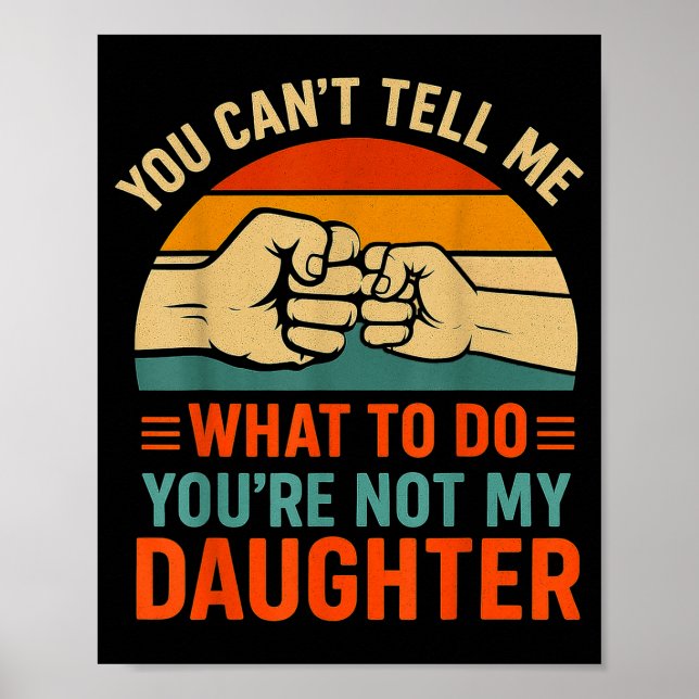 Poster Funny You Can't Tell Me Retro Daughter Quote  (Frente)