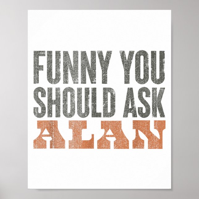 Poster Funny You Should Ask Alan Funny Quote  (Frente)
