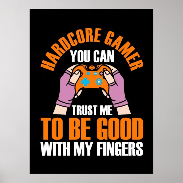 Poster Gamer Gift | Jogador Hardcore Você Pode Confiar Em (Frente)