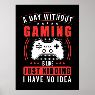 Poster Gamer Gift   Um Dia Sem Jogos Não Tenho Ideia