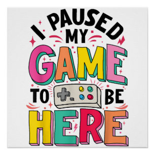 Póster Gamer Girl I Pausa Meu Jogo Para Estar Aqui Vídeo