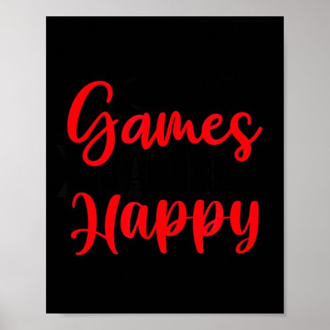 Poster Games Make Me Happy Funny Gaming Quotes Gift For P (Frente)